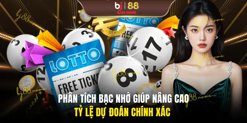 Phân tích bạc nhớ giúp nâng cao tỷ lệ dự đoán chính xác